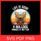 Life Is Good A Bulldog Makes It Better Svg Bulldog Svg Cricut French Bulldog Svg Bulldog Head Svg B 0