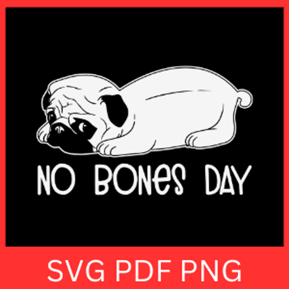 No Bones Day Svg Pug Dog Laying DesignPeeking Dog Svg Pug Svg Pug Dog Svg Dog Face Svg Dog Lover Sv 0