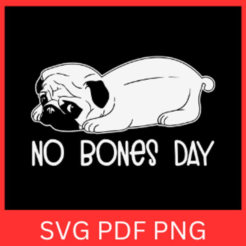 No Bones Day Svg Pug Dog Laying DesignPeeking Dog Svg Pug Svg Pug Dog Svg Dog Face Svg Dog Lover Sv 0