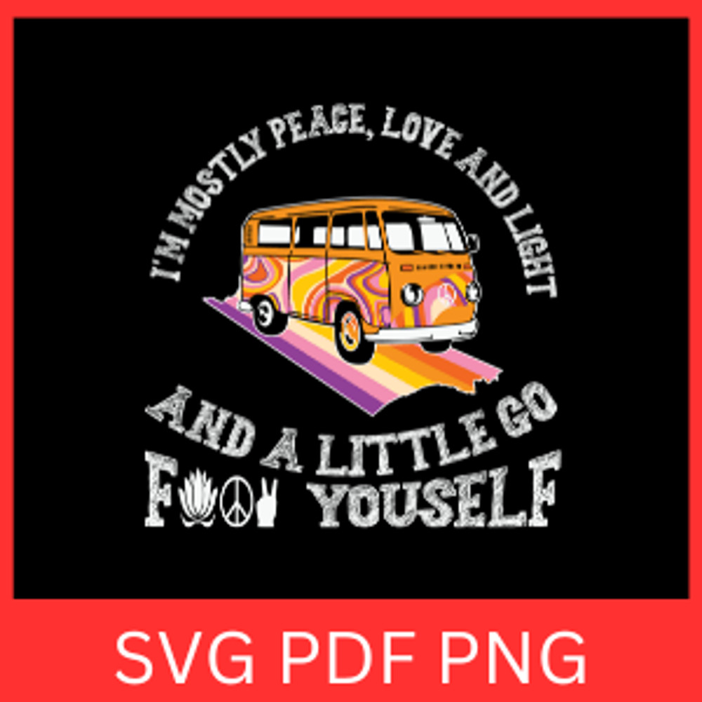 I Am Mostly Peace Love And Light And A Little Go Yourself Svg Hippie Van SvgPeace Love Svg Retro Va 0