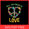 All You Need Is Love Svg Happy Valentines Day SVG Romantic Quote Svg Love Sign Svg Heart Svg Love S 0