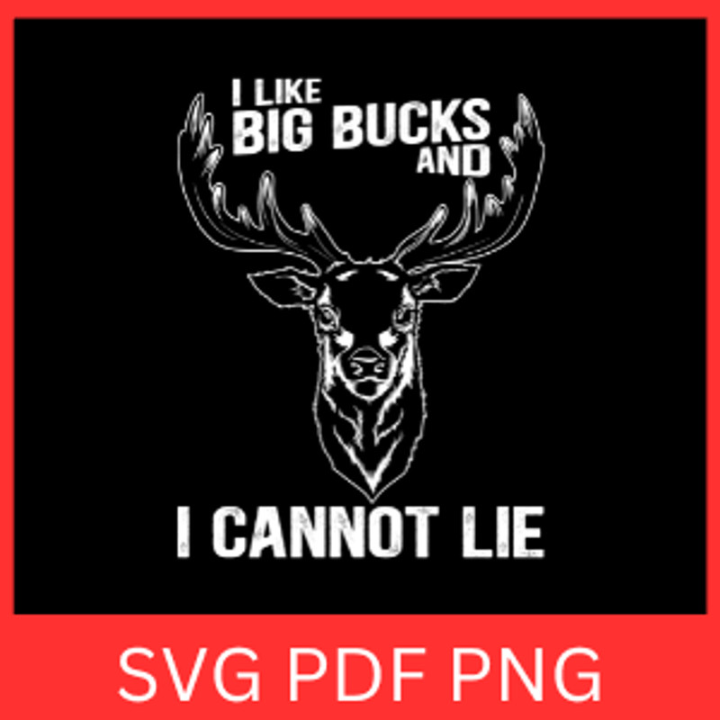 I Like Bucks And I Cannot Lie Svg Cannot Lie SVG I Like Big Bucks SVG I Cannot Lie SVG Deer Bucks S 0