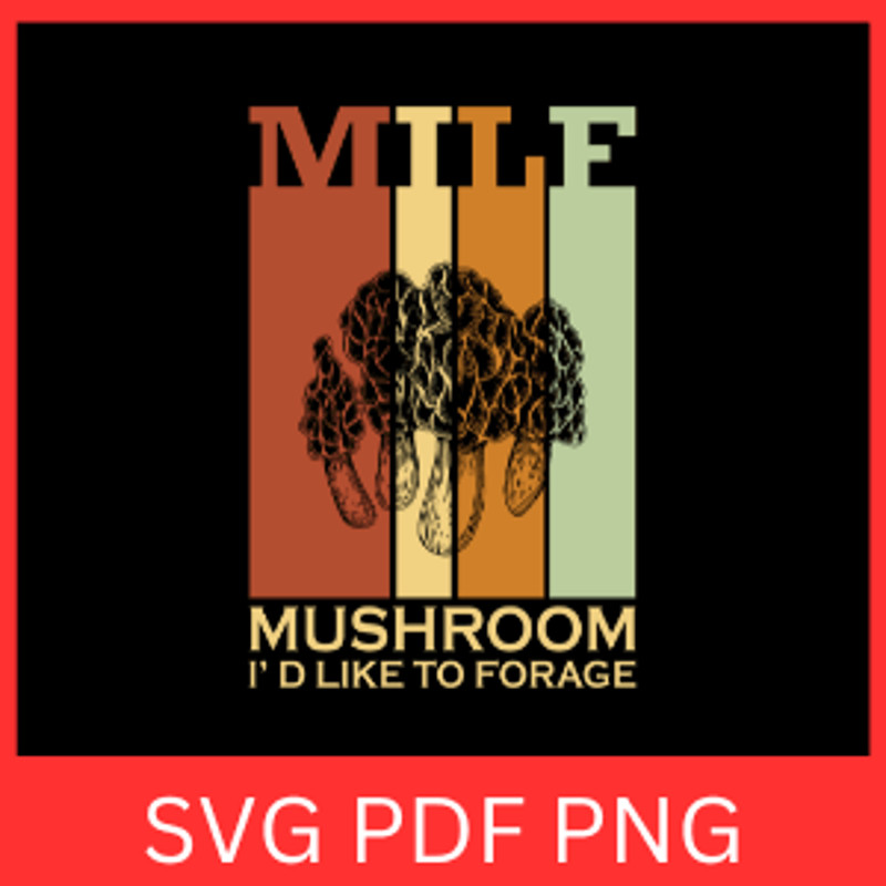 Mile Mushroom I Had Like To Forage Svg Mushroom SVG Morel Hunting Svg Morel Mushrooms SVG Wild Mush 0