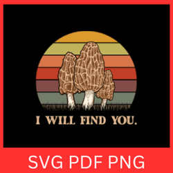 i will find you svg, morel mushroom svg, morel svg, mushroom clipart svg, morel mushroom silhouette svg, mushroom vector