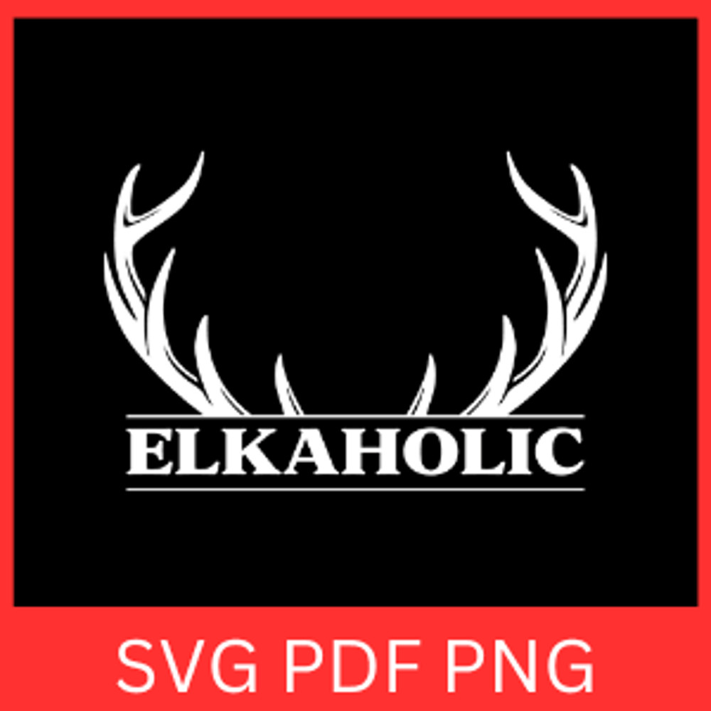Elkaholic Svg Elk Hunting Svg Hat Elkaholic Svg Elk Antler Svg Elk Antlers Silhouette Svg Deer Horn 0