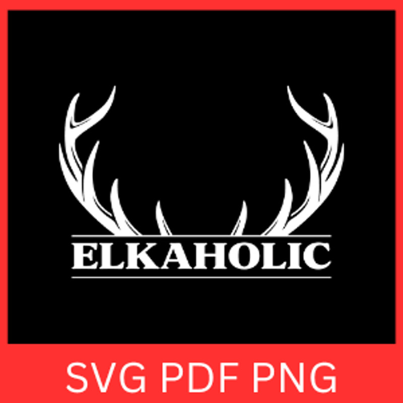 Elkaholic Svg Elk Hunting Svg Hat Elkaholic Svg Elk Antler Svg Elk Antlers Silhouette Svg Deer Horn 0