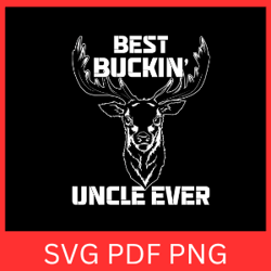best buckin' uncle ever svg, elk horns svg, elk hunt svg, awesome hunting svg, hunting svg, deer svg, deer hunting svg