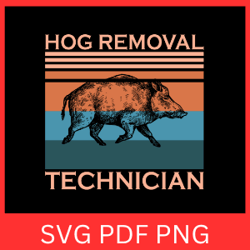 hog removal technician svg svg, hog hunting svg, hog hunter svg, wild hog svg,wild boar svg, wild hog svg, wild pig svg