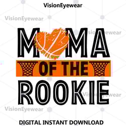 mama of the rookie svg, mothers day svg, for mom svg, basketball rookie svg, basketball mom svg, basketball svg