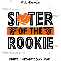 sister of the rookie svg, basketball sister svg, basketball svg, sister rookie svg, basketball rookie svg