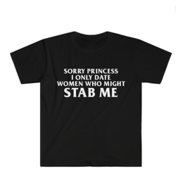 sorry princess i only date women who might stab me