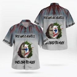 batman joker those who are heartless once cared too much hawaiian shirt