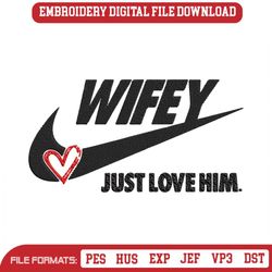 wifey just love him embroidery designs file, nike machine embroidery