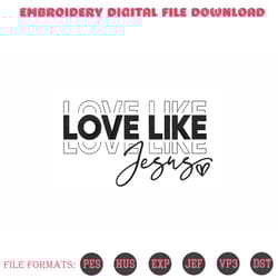 love like jesus machine embroidery design , 23