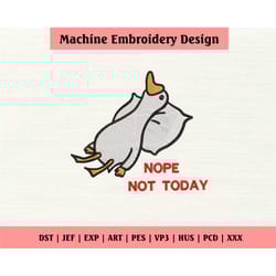 nope not today embroidery design, funny goose embroidery fil, 62