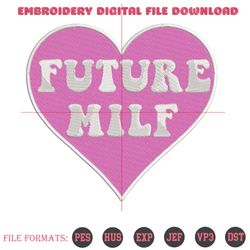 future milf embroidery design file 5x7 & 4x4 pes dst jef, 89