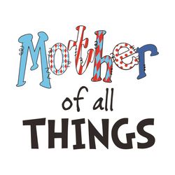 Mother of all things svg, Dr Seuss Svg, Mother Svg, Mother Thing Svg, Dr Seuss Mother, Dr Seuss Quotes, Dr Seuss Book Sv