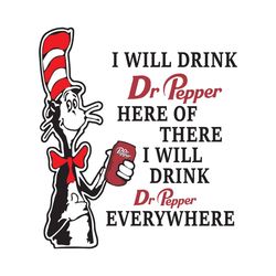 i will drink dr pepper here or there svg, dr seuss svg, dr pepper svg, dr pepper cat svg, seuss svg, dr seuss png
