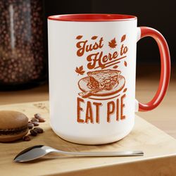 just here to eat pie holiday coffee mug, vintage pumpkin pie thanksgiving coffee mug, retro thanksgiving pie