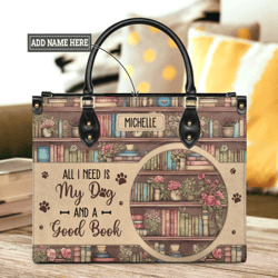 All I Need Is My Dog And A Good Book Personalized Leather Bag, Personalized Gifts, Gift for Her, Gift For Lovers