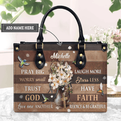 Personalized Pray Big Worry Small Trust God Hummingbird Flower Leather Handbag, Women Leather HandBag, Gift for Her