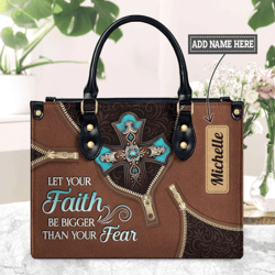 Personalized Name Let Your Faith Be Bigger Than Your Fear Leather Handbag, Women Leather HandBag, Gift for Her