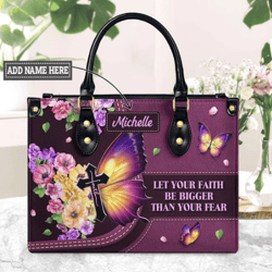 Personalized Let Your Faith Be Bigger Than Your Fear Flower Leather Handbag, Women Leather HandBag, Gift for Her