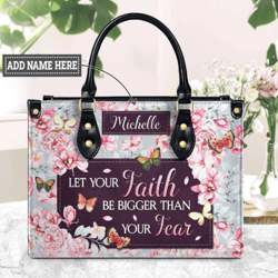 Personalized Let Your Faith Be Bigger Than Your Fear Butterfly Leather Handbag, Women Leather HandBag, Gift for Her