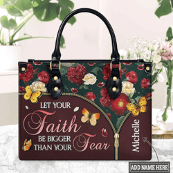 Personalized Name Let Your Faith Be Bigger Than Your Fear Flower Leather Handbag, Women Leather HandBag, Gift for Her