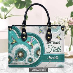 Personalized Just Have Faith Dandelion Hummingbird Leather Handbag, Women Leather HandBag, Gift for Her