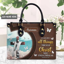 Personalized I Can Do All Things Through Christ Who Strengthens Me Leather Handbag, Women Leather HandBag, Gift for Her