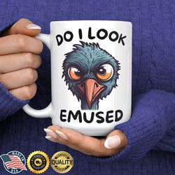 Funny Emu Mug, Sarcastic Mug, Adult Funny Mug