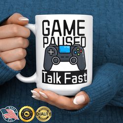 gaming mug, game paused talk fast, gaming gift