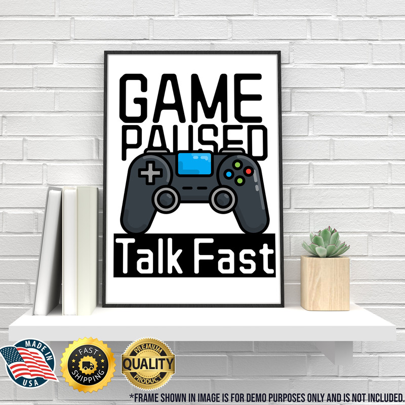 Gaming Poster - Game Paused Talk Fast - Gaming Gift - Gamer Poster - Gamer Gift - Video Game Gift - Man Cave Poster - Esports Gift.jpg