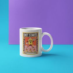 Diet Starts Tomorrow Ceramic Mug 11oz, 15 oz Mug, Funny Coffee Mug