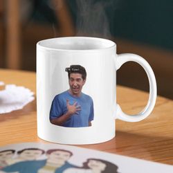 Friends Ross Geller Ceramic Mug 11oz, 15 oz Mug, Funny Coffee Mug