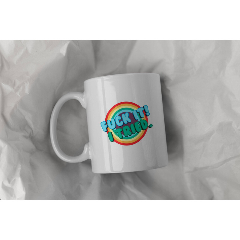 Fuck It ! I Tried Ceramic Mug 11oz.jpg