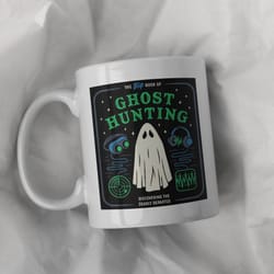 ghost hunting ceramic mug 11oz, 15 oz mug, funny coffee mug