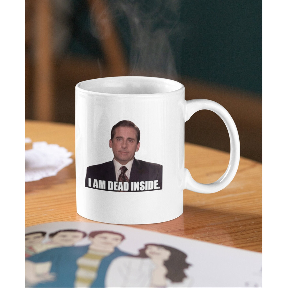 The Office Michael Scott I am Dead Inside Ceramic Mug 11oz.jpg