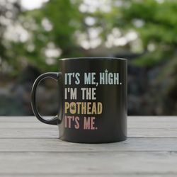 funny cannabis coffee mug 3, stoner gifts for him, its me hi