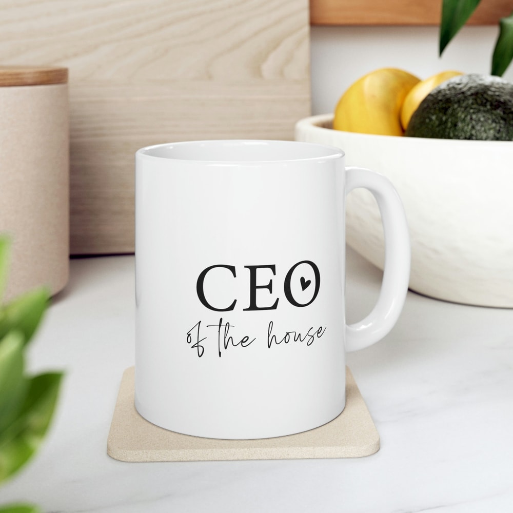 CEO of the house Ceramic Mug 11oz CEO gift for mom house ceo mother day present mom is boss mug best ceo mug gift wife present for spouse.jpg