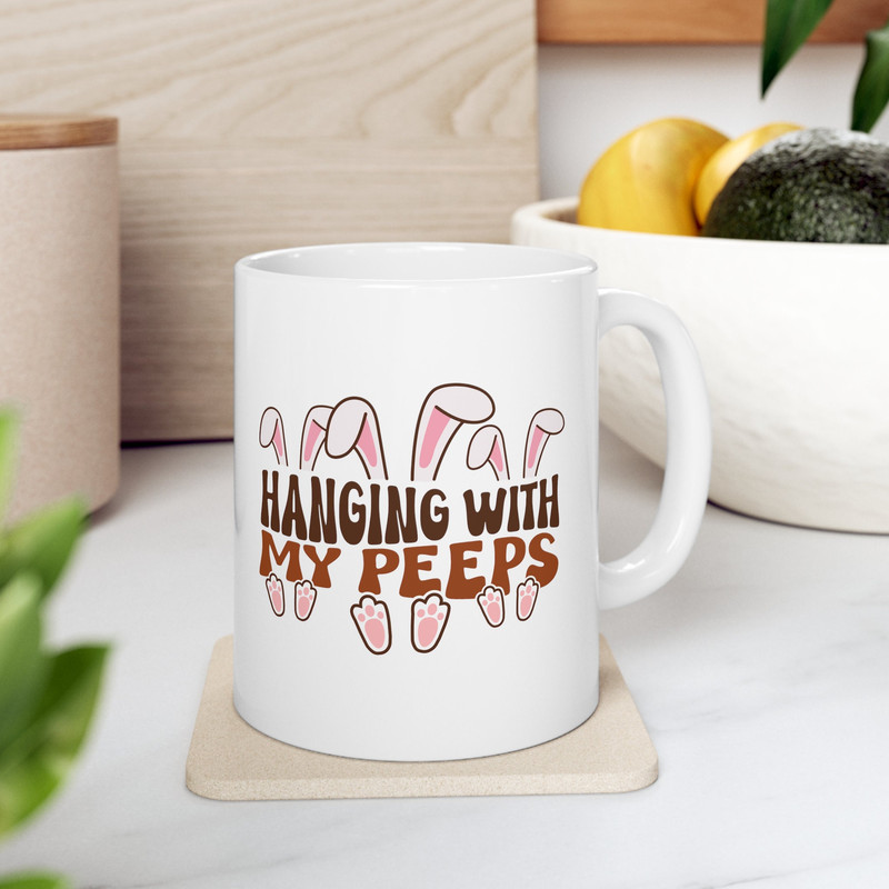 Hanging With My Peeps, Easter Day Gift, Spring Mug, Easter Eggs, Cute Easter Mugs. Funny Easter Mugs, Housewarming Gift, Coffee Mug, Easter.jpg