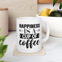 happiness is a cup of coffee, motivational quote, positivity quote mug, coffee lover