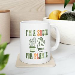 Im A Succa For Plants, Plant Lady Mug, Plant Gift, Plant Lover