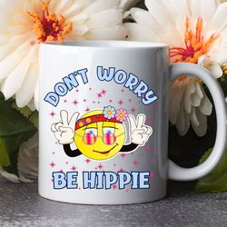 dont worry be hippie ceramic coffee mug, good vibes coffee cup, happy hippie, peace and love