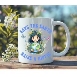 save the earth raise a hippie ceramic coffee mug, earth day, hippie vibes