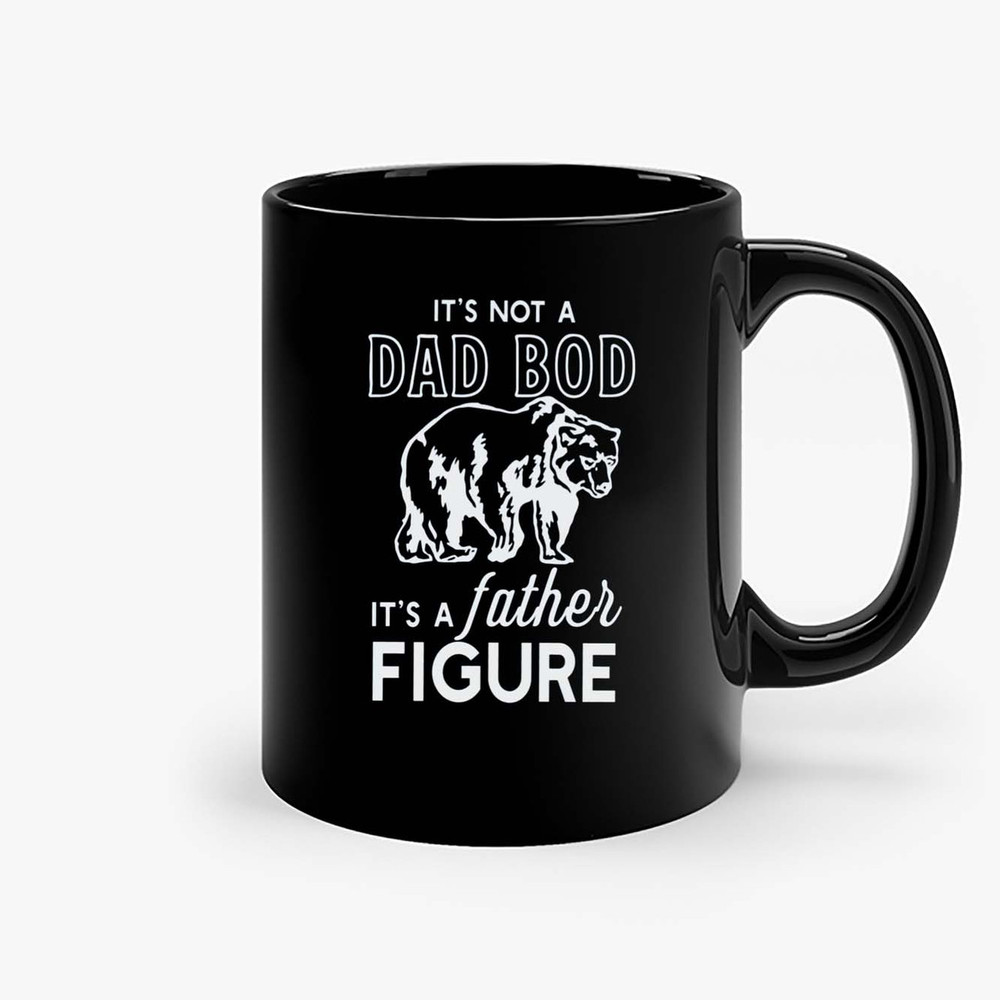 It S Not A Dad Bod It S A Father Figure 3 Ceramic Mugs.jpg