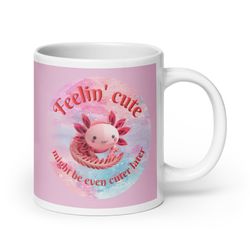 feeling cute axolotl mug - 3 sizes - bright pink, purple and blue graphic - pink mug - axolotl love