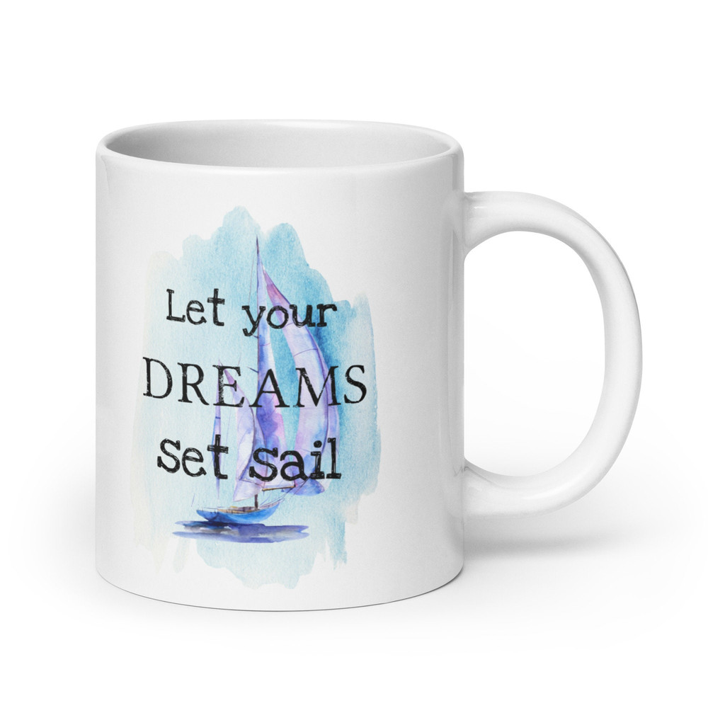 Let Your Dreams Set Sail Mug - 3 sizes - watercolor graphic - For Dreamers and Sailors - Sailboat Art.jpg