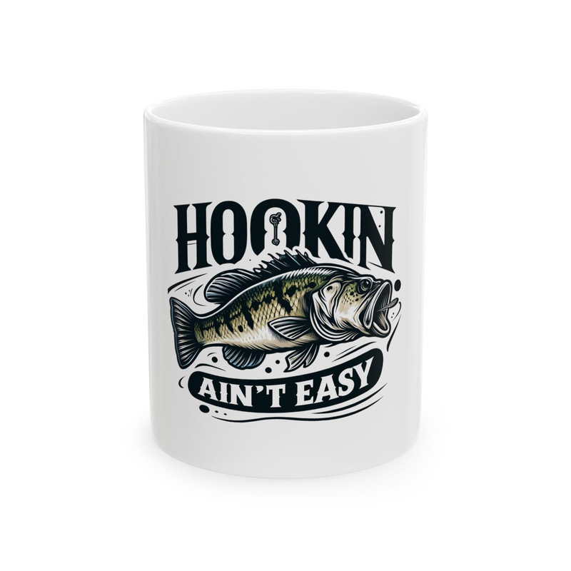 Hookin Just Aint Easy - Ceramic Coffee Mug - Fishing Enthusiast Gift.jpg